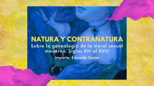 Natura y contra natura. Sobre la genealogía de la moral sexual moderna.  Siglos XVI al XVIII – Tutivillus