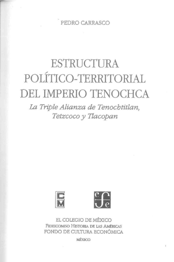 Estructura político-territorial del Imperio Tenochca. La Triple Alianza de Tenochtitlán, Teztcoco y Tlacopan