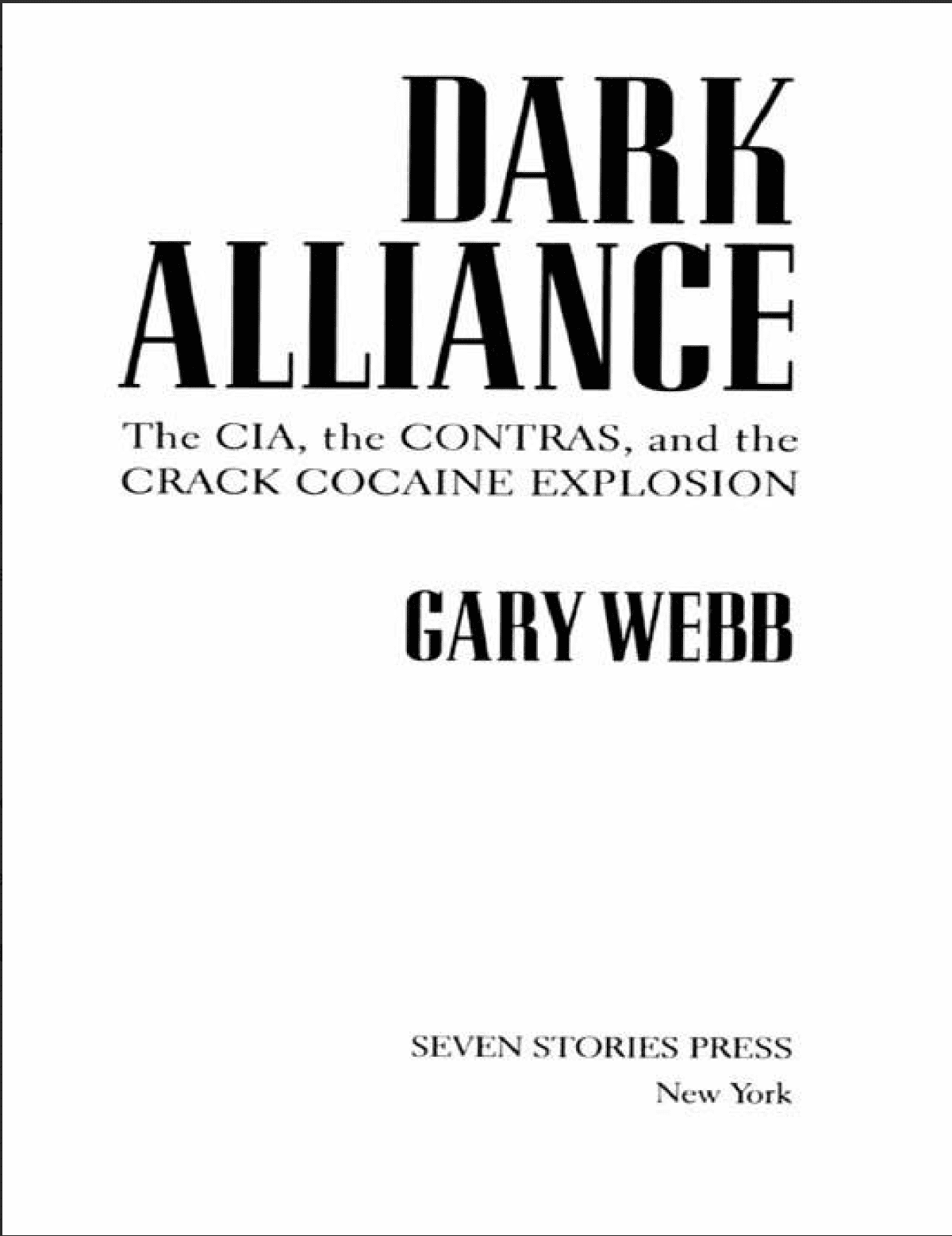 Dark Alliance. The CIA, the Contras, and the Crack Cocaine Explosion